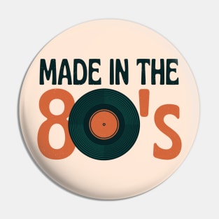 Made In The 80's Pin