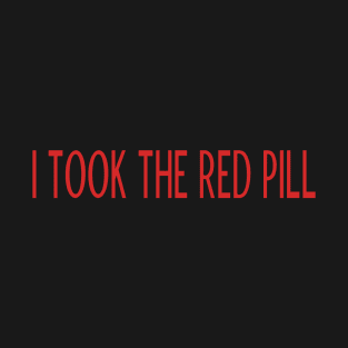 I took the red pill T-Shirt