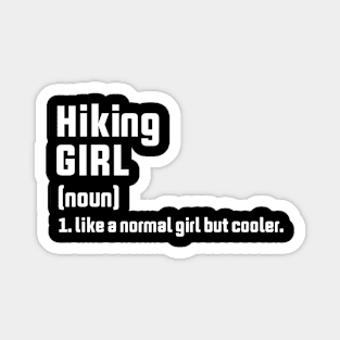 Hiking girl (noun) like a normal girl but cooler Magnet