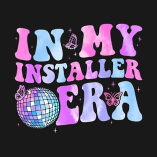 Groovy In My Installer Era Installer T-Shirt