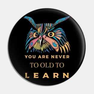 You are never to old to learn Pin