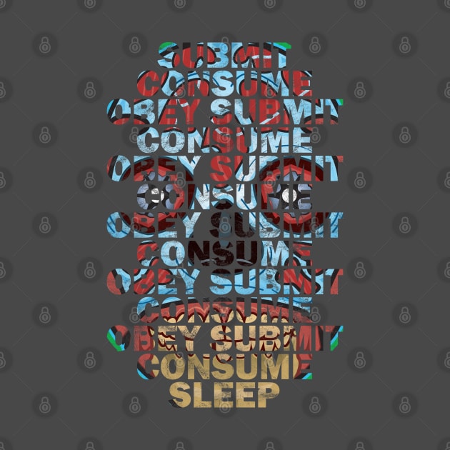 SUBMIT OBEY SLEEP by Gimmickbydesign