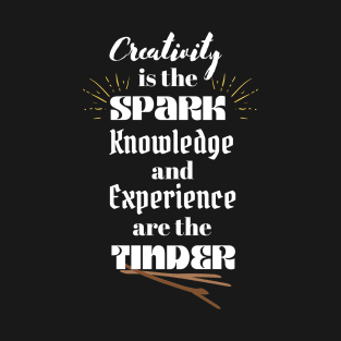 Creativity is the Spark T-Shirt