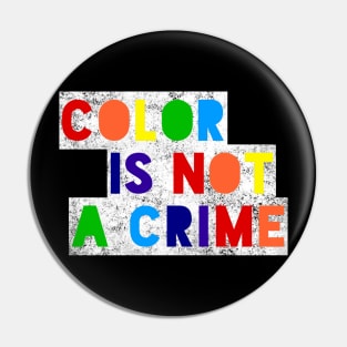 Color Is Not A Crime Pin