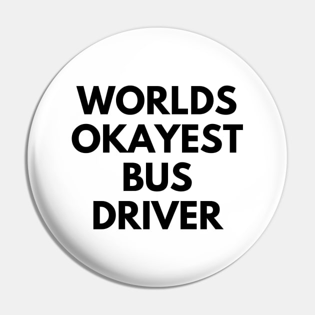 World okayest bus driver Pin by Word and Saying
