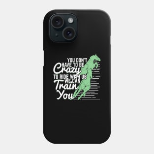 You Don't Have To Be Crazy To Ride With Us Phone Case