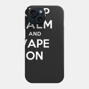 KEEP CALM AND VAPE ON Phone Case