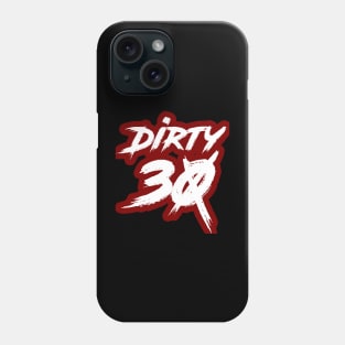 Dirty 30 Phone Case