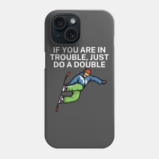 If you are in trouble just do a double Phone Case