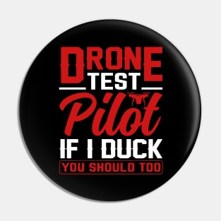 Drone Test Pilot - If I Duck You Should Too Pin