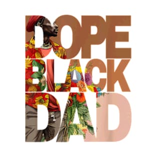 Dope Black Dad Juneteenth Black History Month Pride Fathers T-Shirt