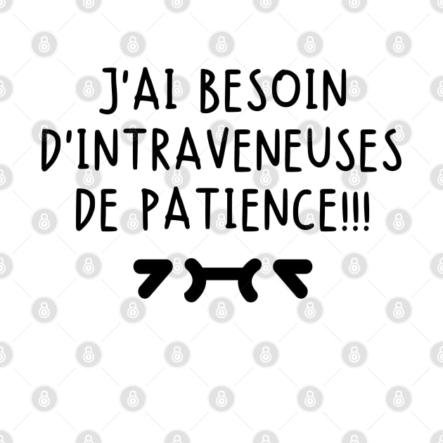 J'ai besoin d'intraveneuses de patience. by mksjr