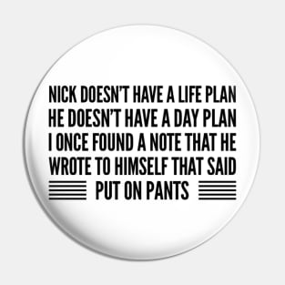 Nick doesn’t have a life plan Pin