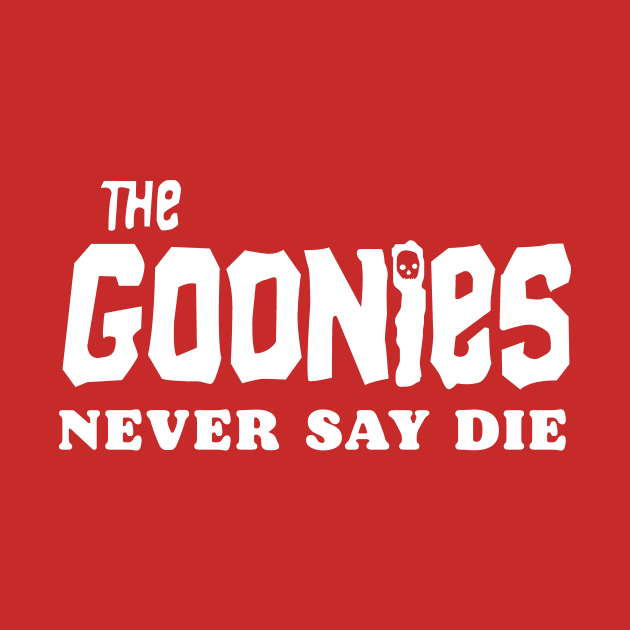 Goonies Never Say Die Simple Retro 80s Movie Funny Quote by robotbasecamp