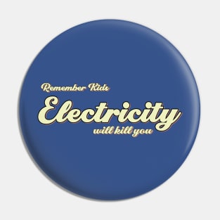 Electricity Will Kill You 2 Pin