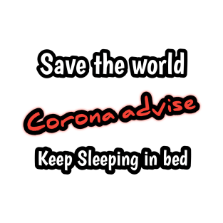 Corona advise, save the world keep sleeping in bed T-Shirt