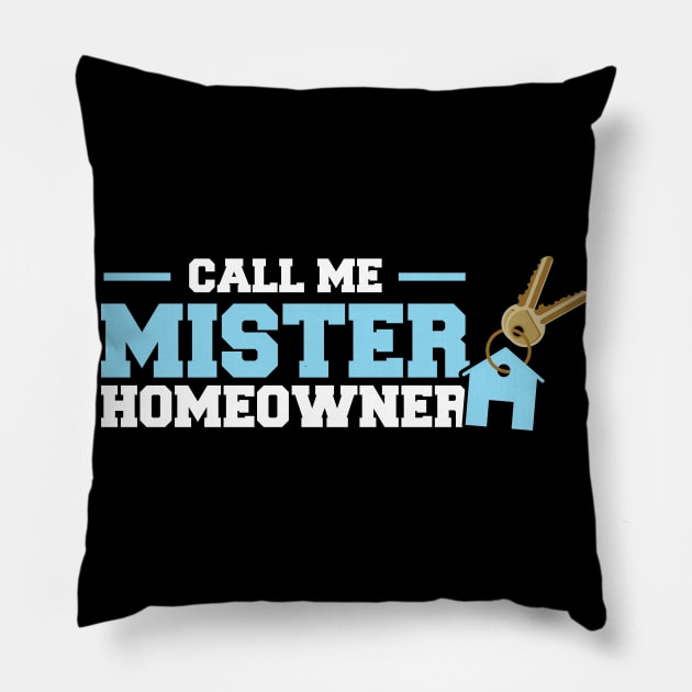 Call Me Mister Homeowner- New Homeowner Pillow by Peco-Designs