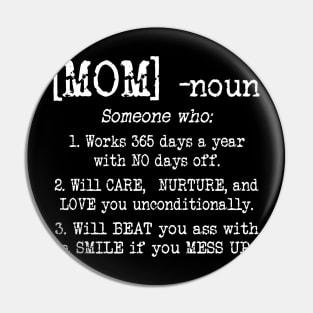 Mom Definition T-shirt Mom - Someone who works 365 days a year with NO days off Mother's Lover Pin