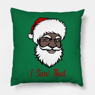 Black Santa - I Saw That Pillow