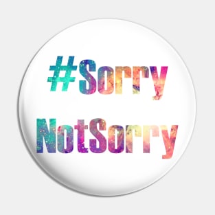 Hashtag Sorry Not Sorry Pin