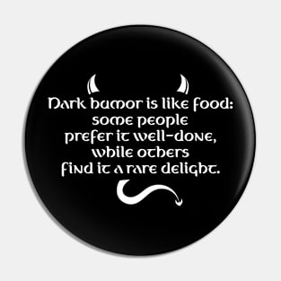 Dark Humor Is Like Food - Rare Delight Pin