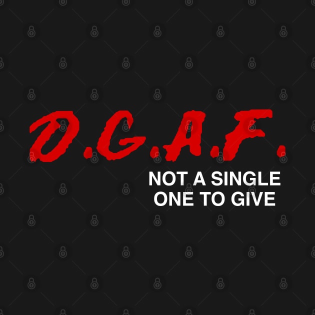 D.G.A.F. DGAF Not a Single One To Give Funny Saying Men Boys by nikolay