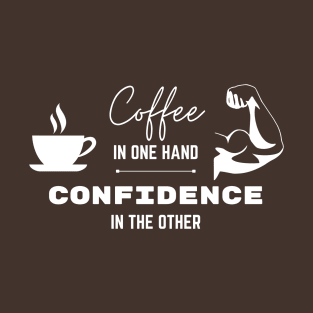 Coffee and Confidence! T-Shirt