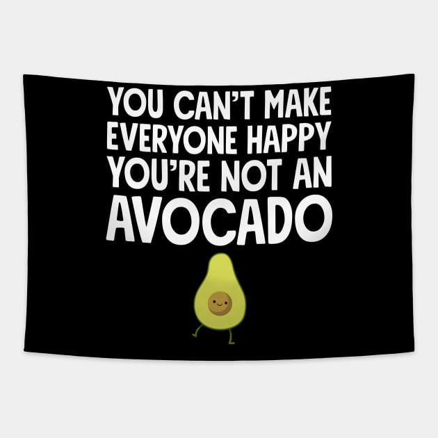 You can't make everyone happy you're not an avocado Tapestry by captainmood