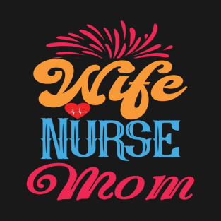 Wife Nurse Mom - Nurses RN Nurse T-Shirt