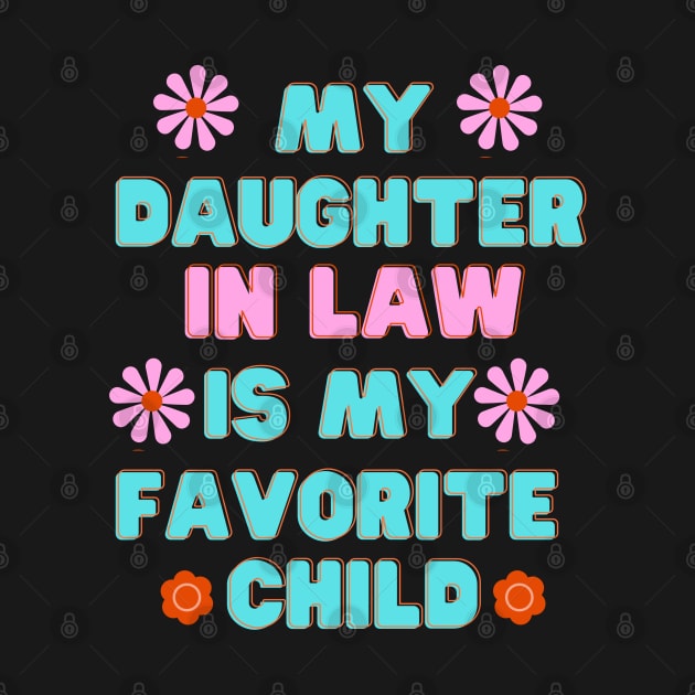 My Daughter In Law Is My Favorite Child Daughter funny by Clouth Clothing 