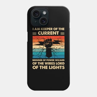 I Am Keeper Of The Current Bringer Of Power Wizard Of The Wires Lord Of The Lights Phone Case