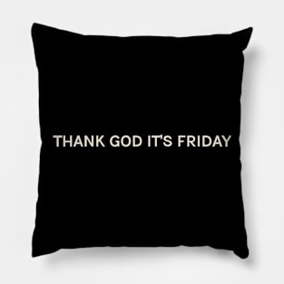 Thank God It's Friday On This Day Perfect Day Pillow