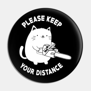 Please Keep Your Distance - Funny Chainsaw Cat Pin