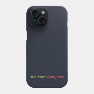 Hike More Worry Less Phone Case