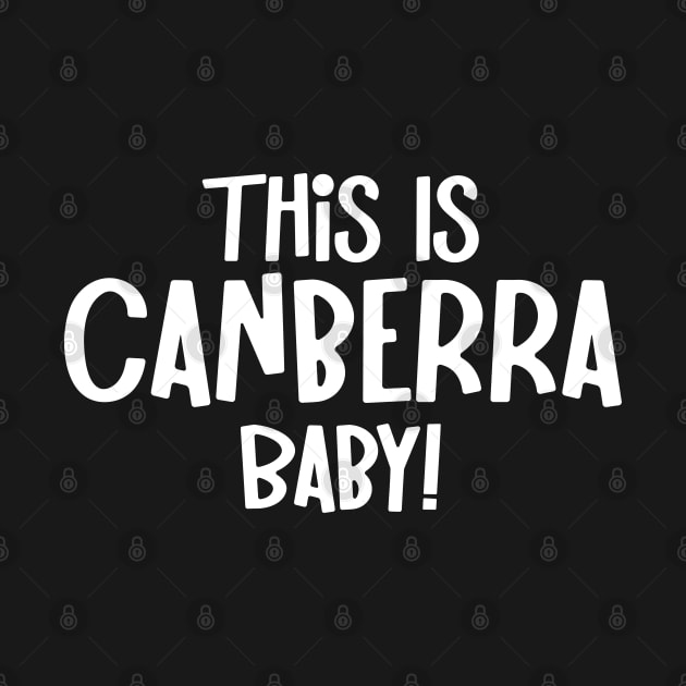 This Is Canberra Baby Australian Capital Territory Australia Capital City by LegitHooligan