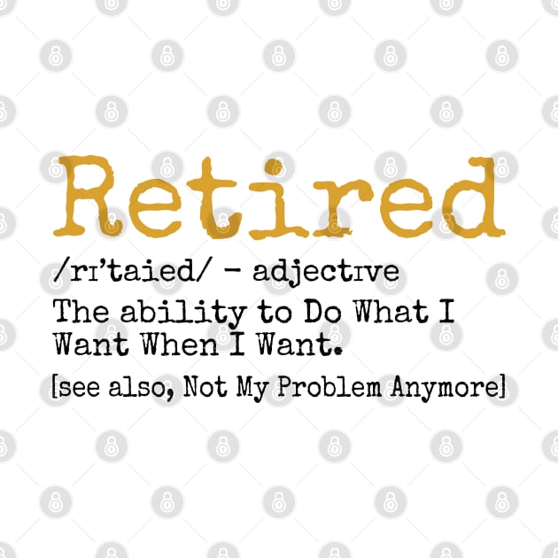 Retired Definition - Funny Retirement Gag Gift - by S-Log