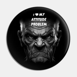 I LOVE MY Attitude Problem Pin