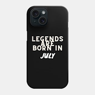 Legends are born in July Phone Case