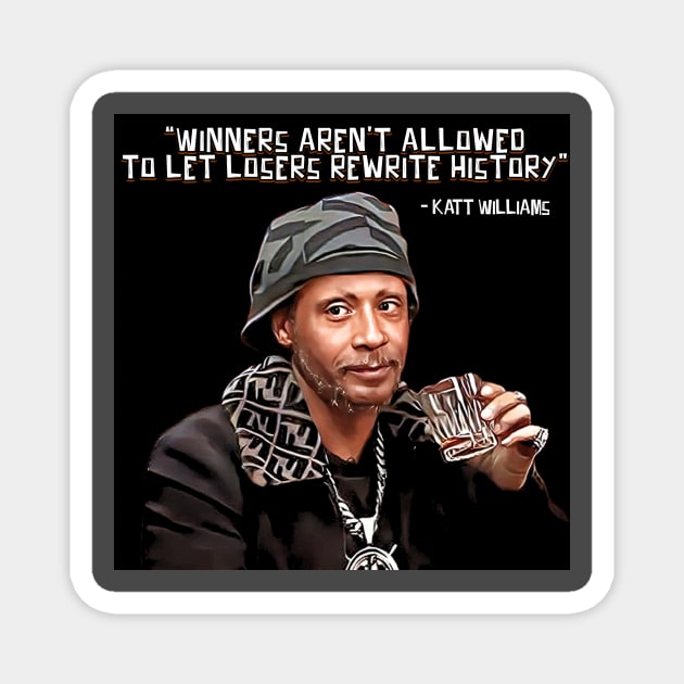 Katt Williams - Winners & Losers Magnet by M.I.M.P.