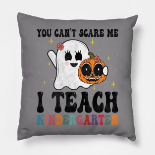 You Cant Scare Me I Teach Kindergarten Teacher Halloween  Ghost And pumpkin Pillow