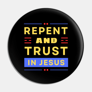 Repent and Trust in Jesus | Christian Pin