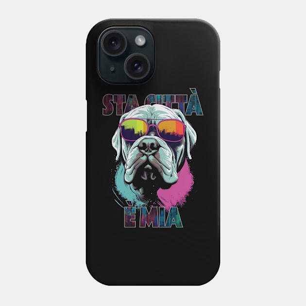 Gangsta Neapolitan Mastiff - Sta città è mia (italian) Phone Case by Tee-Magination