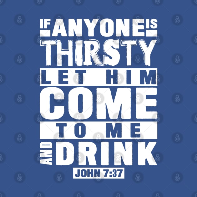 John 7:37 If Anyone Is Thirsty Let Him Come To Me And Drink by Plushism