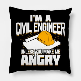 I'm A Civil Engineer Unless You Make Me Angry Pillow