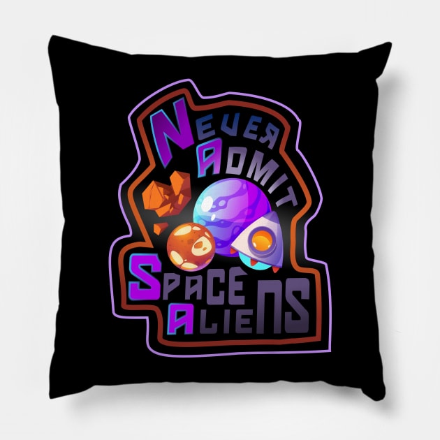 N.A.S.A - Never Admit Space Aliens! Pillow by BeaverDesigns7