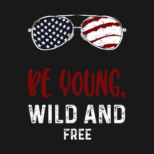 Be Young, Wild and Free T-Shirt