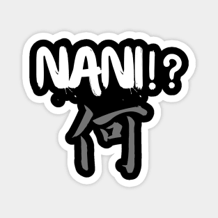 Nani !? "What" Magnet