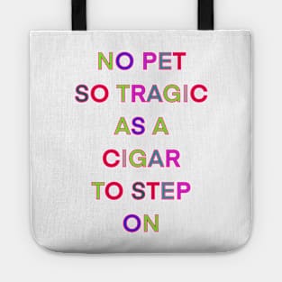 NO PET SO TRAGIC AS A CIGAR TO STEP ON PALINDROME Tote