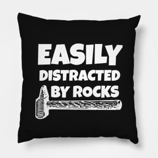 Easily Distracted By Rocks Pillow