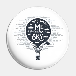 Come with me to Touch the Sky, Black Design Pin